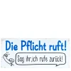 Metall Schild mit Spruch: Die Pflicht ruft! ..., 30x13cm, Gerrys Garden