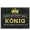 Metall Schild mit Spruch: Hier regiert der König ..., 35x26cm, Hänger, Gerrys Garden