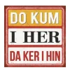 Metall Schild mit Spruch: DO KUM I HER DA KER I HIN, 30x30cm, Gerrys Garden